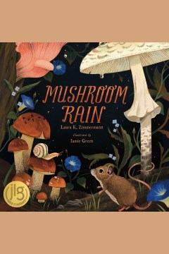 Mushroom rain [electronic resource] / by Laura K. Zimmermann ; illustrated by Jamie Green.