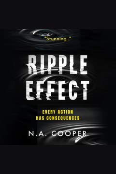 Ripple effect [electronic resource] / N. A. Cooper.