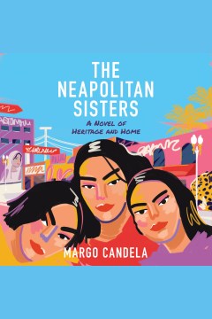 The Neapolitan sisters : a novel [electronic resource] / Margo Candela.