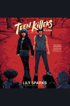 Teen killers in love [electronic resource] / Lily Sparks