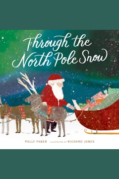 Through the North Pole Snow [electronic resource] / Polly Faber.