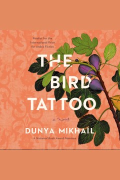 The bird tattoo [electronic resource] / Dunya Mikhail.