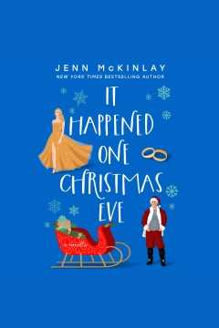 It Happened One Christmas Eve : A Museum of Literature Romance Series, Book 3 [electronic resource] / Jenn McKinlay.