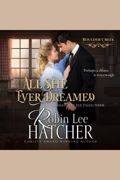 All she ever dreamed [electronic resource] / Robin Lee Hatcher.
