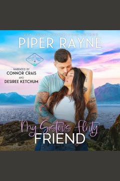 My sister's flirty friend [electronic resource] / Piper Rayne.