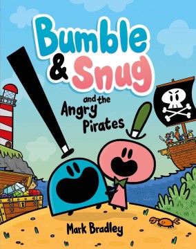 Bumble & Snug and the angry pirates / Mark Bradley