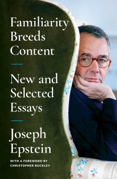 Familiarity Breeds Content : New and Selected Essays