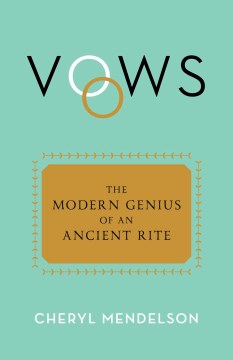 Vows : The Modern Genius of an Ancient Rite