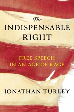 The indispensable right : free speech in an age of rage