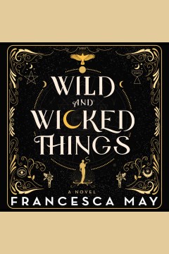Wild and wicked things [electronic resource] / Francesca May.