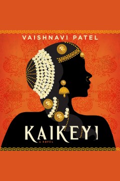 Kaikeyi [electronic resource] : a novel / Vaishnavi Patel.