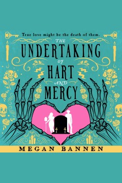 The undertaking of Hart and Mercy [electronic resource] / Megan Bannen.