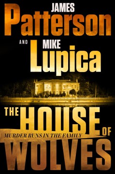The house of wolves / James Patterson and Mike Lupica.