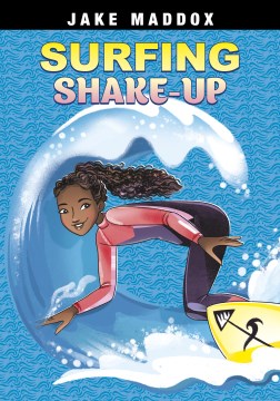Surfing shake-up / Jake Maddox ; text by Natasha Deen ; illustrated by Katie Wood.