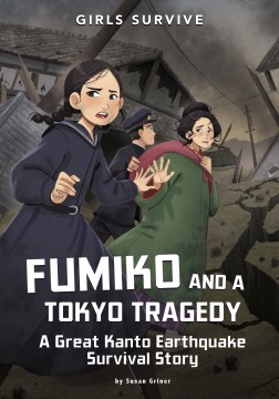 Fumiko and a Tokyo tragedy : a Great Kanto Earthquake survival story / by Susan Griner ; illustrated by Wendy Tan Shiau Wei.