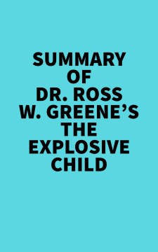 Summary of dr. ross w. greene's the explosive child Irb Media.