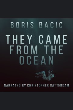 They came from the ocean [electronic resource] / Boris Bacic.