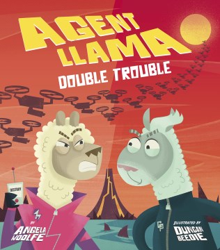 Agent Llama : double trouble / by Angela Woolfe ; illustrated by Duncan Beedie.