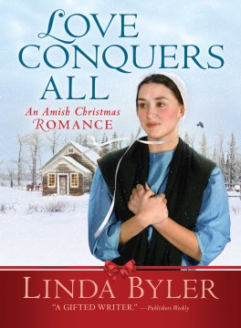 Love conquers all : an Amish romance