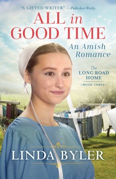 All in good time : an Amish romance Linda Byler.
