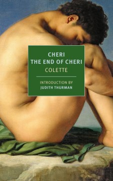 Chéri ; and, The end of Chéri / by Colette ; translated from the French by Paul Eprile ; introduced by Judith Thurman.