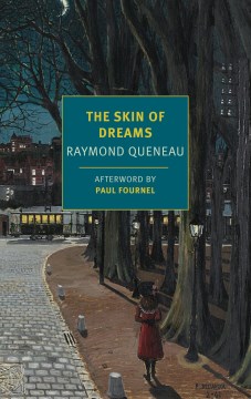 The skin of dreams / by Raymond Queneau ; translated from the French by Chris Clarke ; afterword by Paul Fournel.