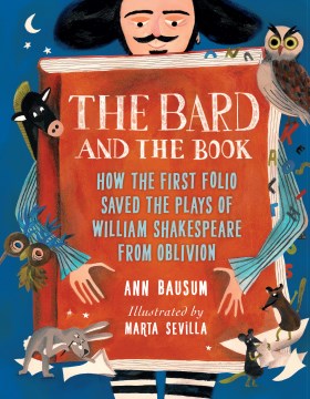 The bard and the book : how the first folio saved the plays of William Shakespeare from oblivion