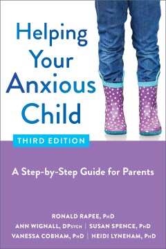 Helping your anxious child : a step-by-step guide for parents