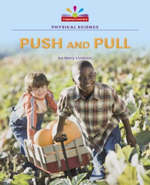 Push and pull / by Mary Lindeen.