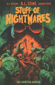 Stuff of nightmares : the monster makers / created & written by R.L. Stine ; illustrated by A.L. Kaplan ; colored by Roman Titov with Gonçalo Lopes (chapter 4) ; lettered by Jim Campbell.