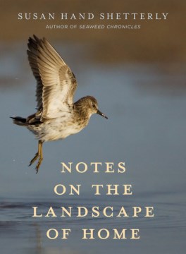 Notes on the landscape of home / Susan Hand Shetterly.