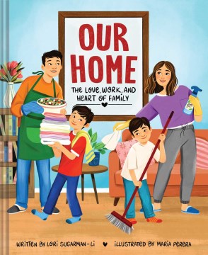 Our Home : The Love, Work, and Heart of Family