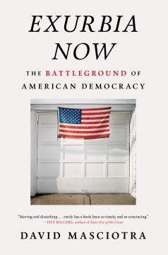 Exurbia now : the battleground of American Democracy / David Masciotra.