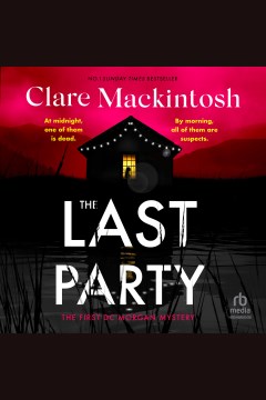 The last party [electronic resource] : a novel / Clare Mackintosh.