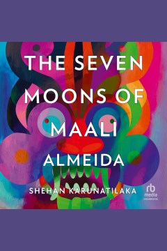 The seven moons of maali almeida [electronic resource] / Shehan Karunatilaka.