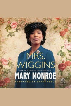 Mrs. Wiggins [electronic resource] / Mary Monroe.