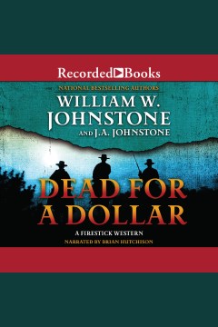 Dead for a dollar [electronic resource] / William W. Johnstone and J.A. Johnstone.