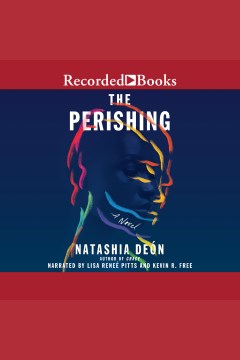 The perishing [electronic resource] : a novel / Natashia Deón.