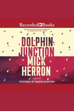 Dolphin junction : stories [electronic resource] / Mick Herron.