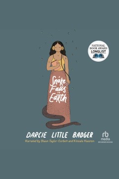 A snake falls to Earth [electronic resource] / Darcie Little Badger.