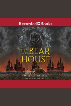 The bear house [electronic resource] / Meaghan McIsaac.