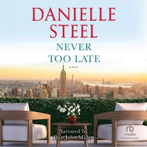 Never too late [sound recording] / by Danielle Steel.