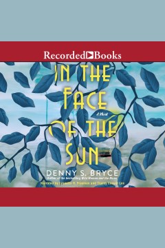 In the face of the sun [electronic resource] : a novel / Denny S. Bryce