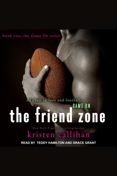 The friend zone [electronic resource] / Kristen Callihan.