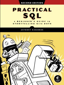 Practical SQL : A Beginner's Guide to Storytelling With Data