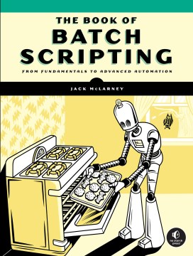 The Book of Batch Scripting : From Fundamentals to Advanced Automation