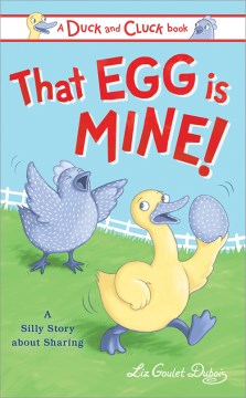 That egg is mine! : a silly story about manners for kids