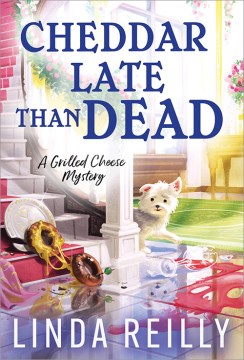 Cheddar late than dead / Linda Reilly.