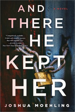 And there he kept her / Joshua Moehling.