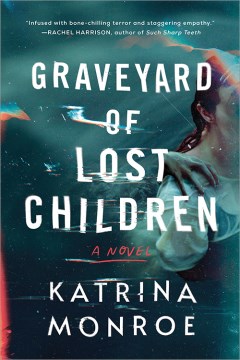 Graveyard of lost children / Katrina Monroe.